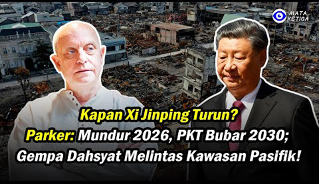 Kapan Xi Jinping Turun? Parker: mundur 2026, PKT Bubar 2030; Gempa Dahsyat Melintas Kawasan Pasifik!