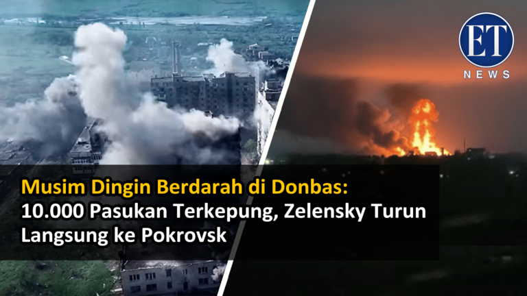 “Musim Dingin Berdarah di Donbas: 10.000 Pasukan Terkepung, Zelensky Turun Langsung ke Pokrovsk”