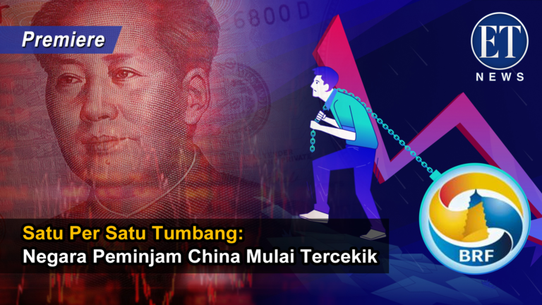 “Satu Per Satu Tumbang: Negara Peminjam China Mulai Tercekik”