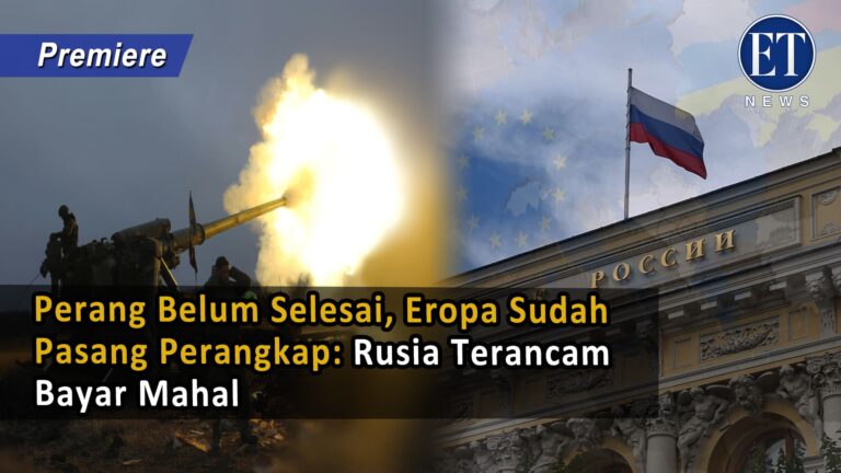Perang Belum Selesai, Eropa Sudah Pasang Perangkap: Rusia Terancam Bayar Mahal