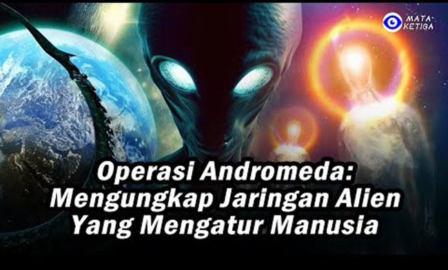 “Operasi Andromeda: Mengungkap Jaringan Alien yang Mengatur Manusia”